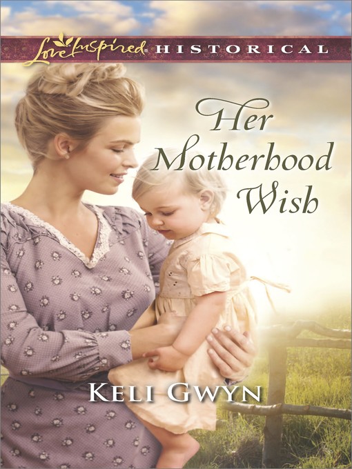 Title details for Her Motherhood Wish by Keli Gwyn - Available